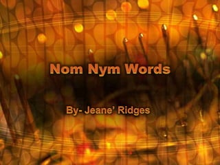 Nom nym words