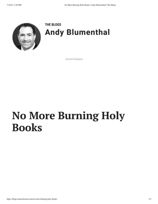 7/16/23, 2:36 PM No More Burning Holy Books | Andy Blumenthal | The Blogs
https://blogs.timesofisrael.com/no-more-burning-holy-books/ 1/5
THE BLOGS
Andy Blumenthal
Leadership With Heart
No More Burning Holy
Books
ADVERTISEMENT
 