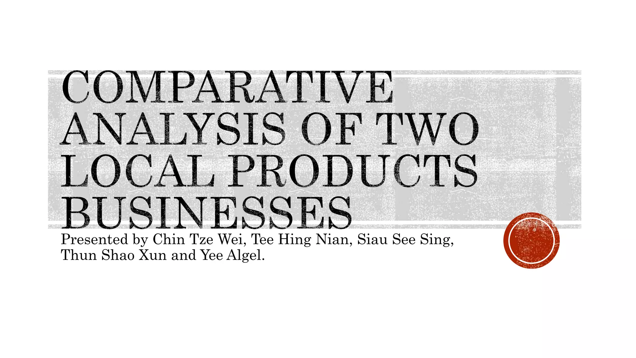 Presented by Chin Tze Wei, Tee Hing Nian, Siau See Sing,
Thun Shao Xun and Yee Algel.
 