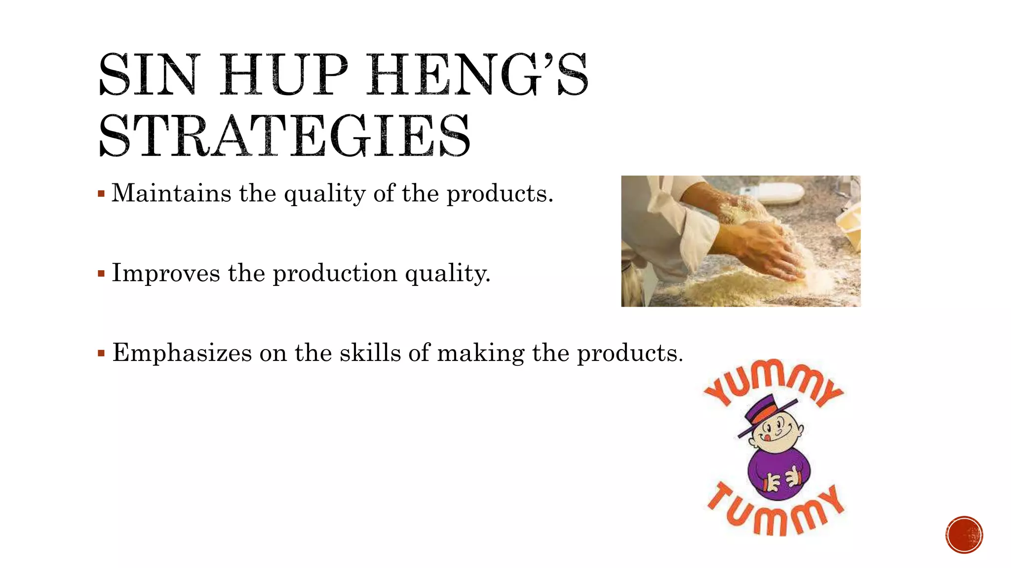  Maintains the quality of the products.
 Improves the production quality.
 Emphasizes on the skills of making the products.
 