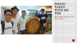 Managing Director of
Tean Ean
 