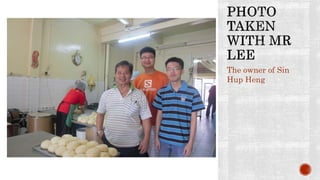 The owner of Sin
Hup Heng
 