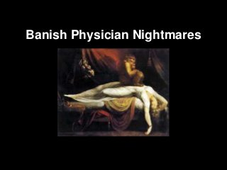 Banish Physician Nightmares
 