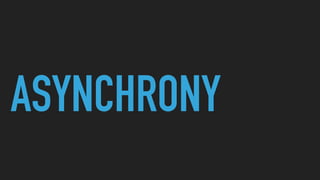 ASYNCHRONY
 