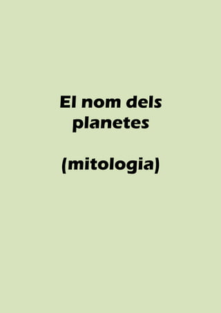 El nom dels
 planetes

(mitologia)
 