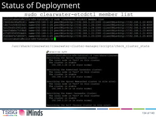 Status of Deployment
sudo clearwater-etcdctl member list
/usr/share/clearwater/clearwater-cluster-manager/scripts/check_cluster_state
134 of 140
 