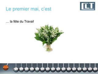 Le premier mai, c’est
… la fête du Travail
 