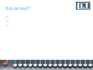 Est-ce tout?
…
…
…
 