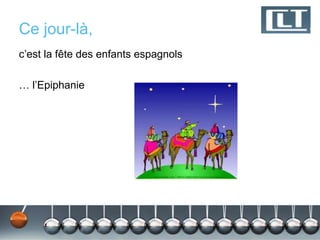 Ce jour-là,
c’est la fête des enfants espagnols
… l’Epiphanie
 
