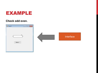 EXAMPLE
Check odd even.
Interface
 