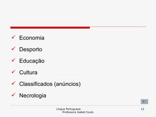 Economia Desporto Educação Cultura Classificados (anúncios) Necrologia Língua Portuguesa  Professora Isabel Couto 