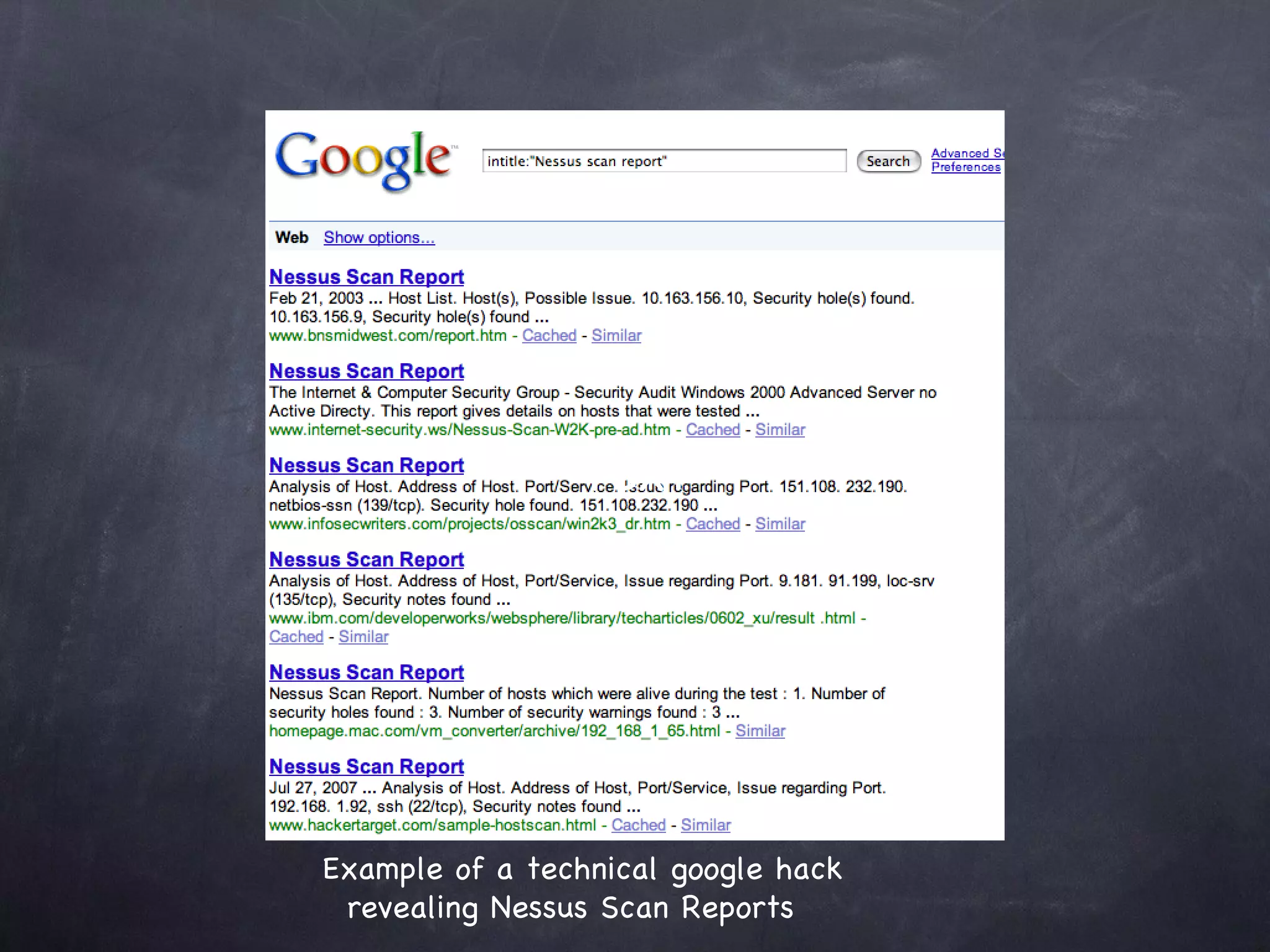Text




Example of a technical google hack
 revealing Nessus Scan Reports
 