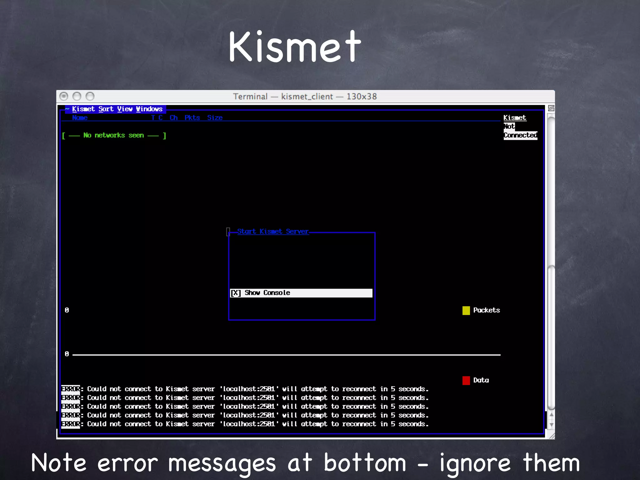 Kismet




Note error messages at bottom - ignore them
 