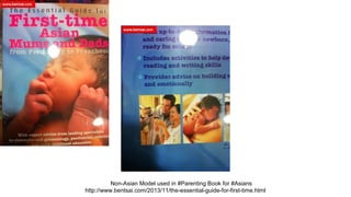 Non-Asian Model used in #Parenting Book for #Asians
http://www.bentsai.com/2013/11/the-essential-guide-for-first-time.html

 