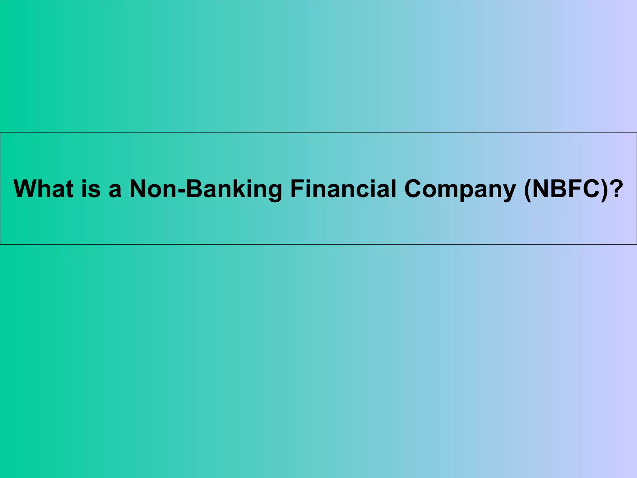 What is a Non-Banking Financial Company (NBFC)? 