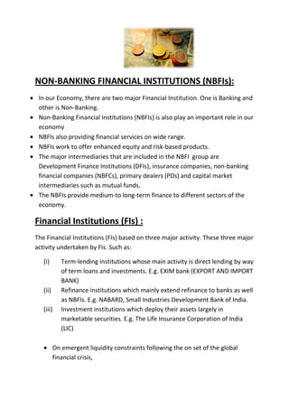 NON-BANKING FINANCIAL INSTITUTIONS (NBFIs):
 In our Economy, there are two major Financial Institution. One is Banking and...