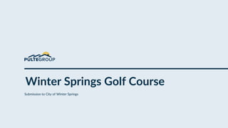 Winter Springs Golf Course
Submission to City of Winter Springs
 