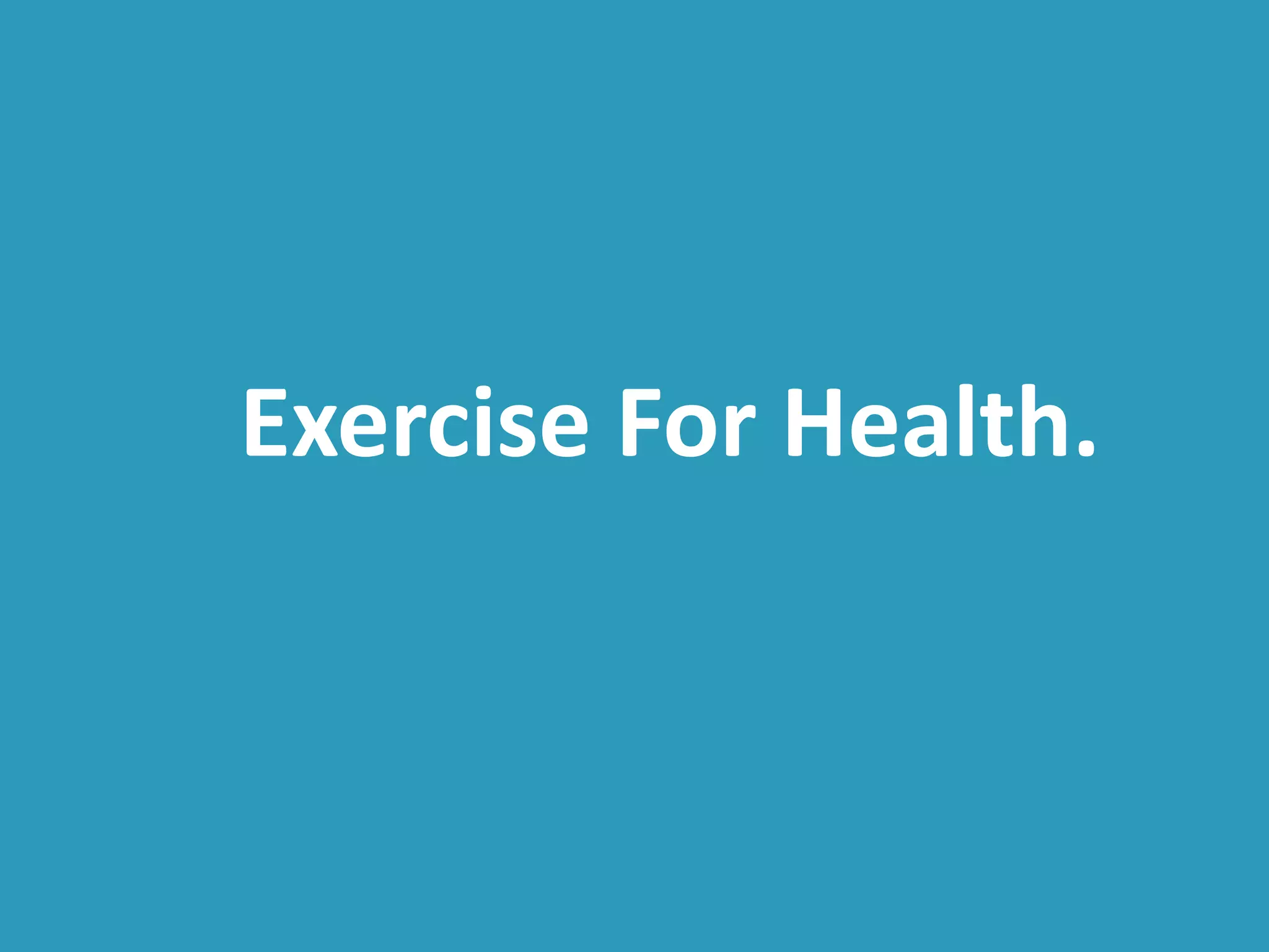 Exercise For Health.