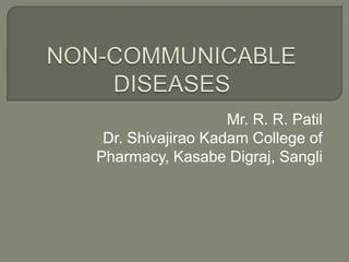 Mr. R. R. Patil
Dr. Shivajirao Kadam College of
Pharmacy, Kasabe Digraj, Sangli
 