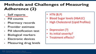 8
• HTN (B.P)
• Blood Sugar levels (HbA1C)
• High Cholesterol (Lipid Profiles)
• Depression (?)
• Its initial severity?
• Treatment effects?
 