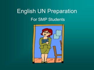 English UN Preparation
For SMP Students
 