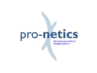 http://www.pro-netics.it [email_address] 