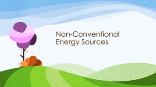 Non-Conventional
Energy Sources
30
 