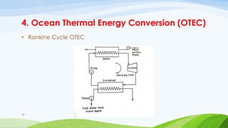 4. Ocean Thermal Energy Conversion (OTEC)
• Rankine Cycle OTEC
49
 