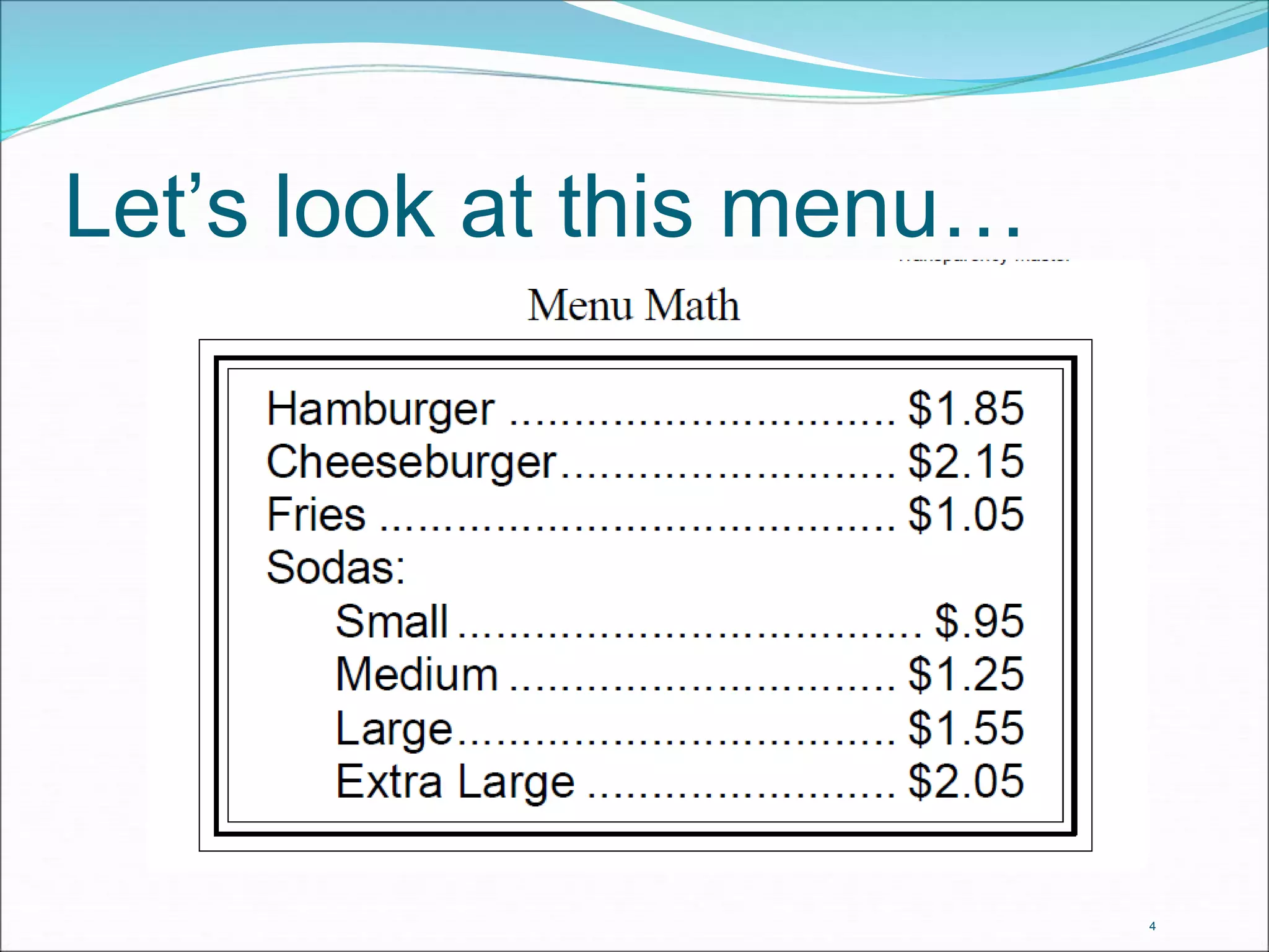 4 
Let’s look at this menu… 
 