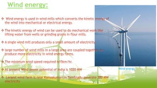 Wind energy:
 Airflows can be used to run wind turbines.
Wind energy
 