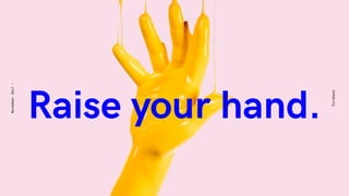 Eurobest
November2017-
Raise your hand.
 