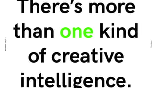 There’s more
than one kind
of creative
intelligence.
Eurobest
November2017-
 