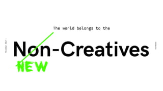 Non-Creatives
Eurobest
November2017-
New
The world belongs to the
 