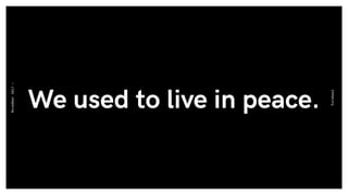We used to live in peace.
Eurobest
November2017-
 