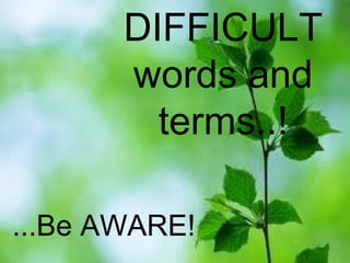DIFFICULT words and terms..! ...Be   AWARE! 