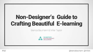 A Non-Designer's Guide to Crafting Beautiful eLearning