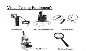 Visual Testing Equipment's
6
 