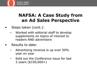 NAFSA: A Case Study from
an Ad Sales Perspective
• Steps taken (cont.):
– Worked with editorial staff to develop
supplemen...