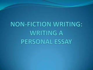 NON-FICTION WRITING:WRITING A PERSONAL ESSAY 
