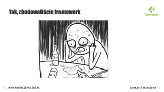 Tak, zbudowaliście framework
 