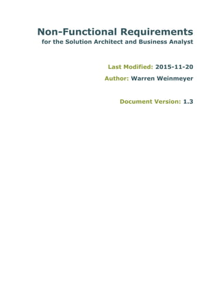 Non-Functional Requirements
for the Solution Architect and Business Analyst
Last Modified: 2015-11-20
Author: Warren Weinmeyer
Document Version: 1.3
 