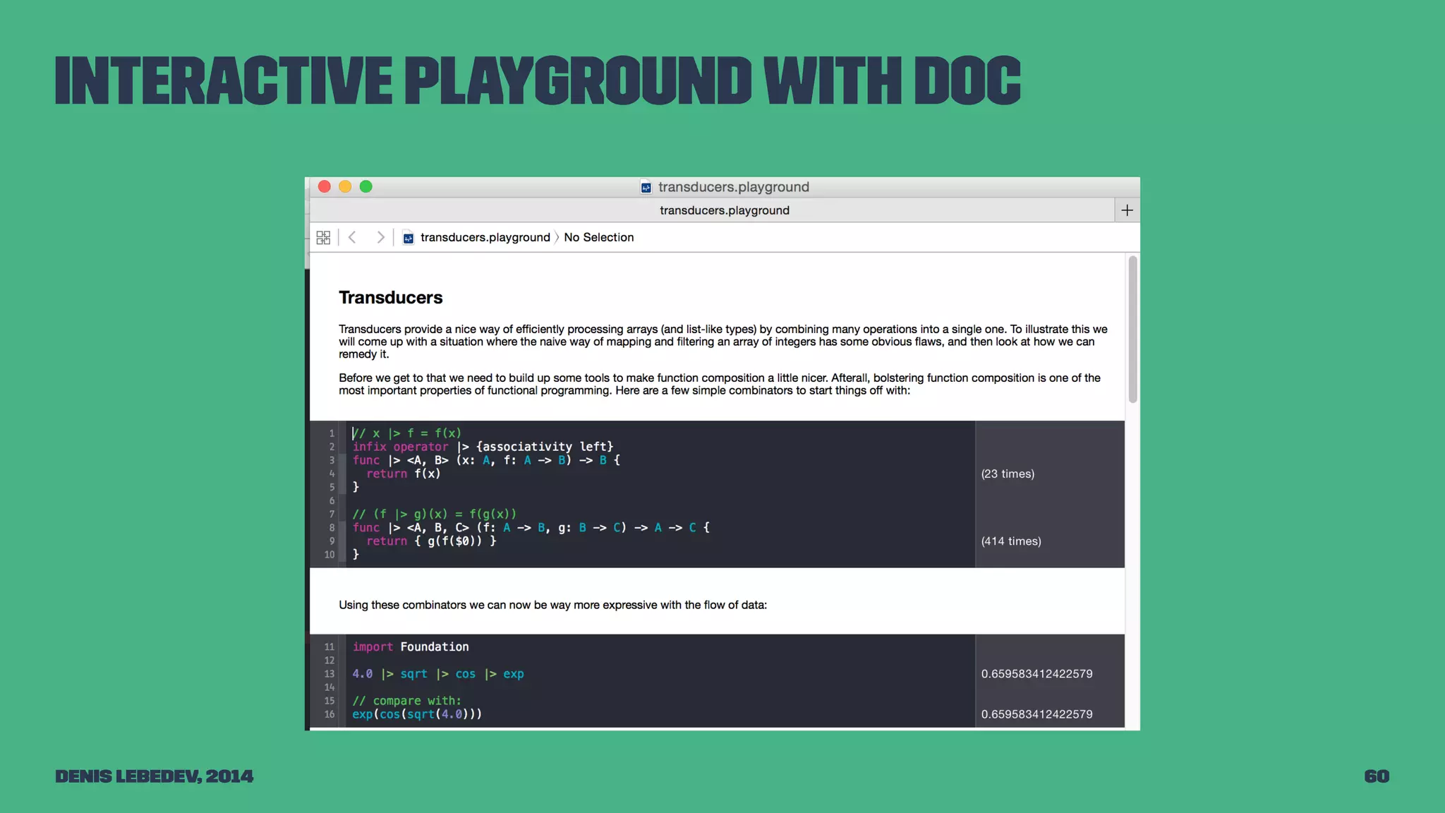 Interactive playground with doc 
Denis Lebedev, 2014 60 
 