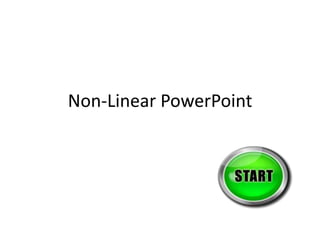 Non-Linear PowerPoint
 