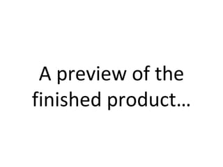 A preview of the finished product… 