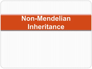 Non-Mendelian
Inheritance
 