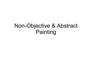 Non-Objective & Abstract Painting 