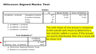 The rank mean of one group is compared
to the overall rank mean to determine a
test statistic called a z-score. If the groups
are evenly distributed, then the z-score will
be closer to 0
 