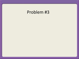 Problem #3
 