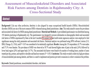 Assessment of Musculoskeletal Disorders and Associated
Risk Factors among Dentists in Rajahmundry City: A
Cross-Sectional Study
 