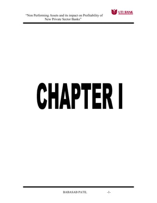 “Non Performing Assets and its impact on Profitability of
            New Private Sector Banks”




                           BABASAB PATIL                    -1-
 